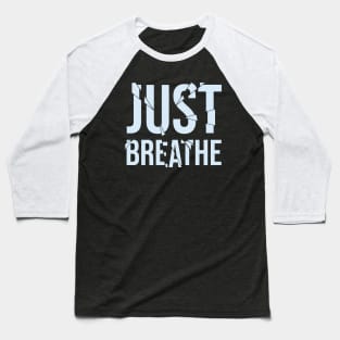 Just Breathe Baseball T-Shirt